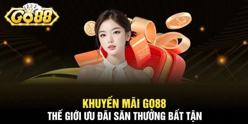 Khuyến mãi bất tận cùng Go88